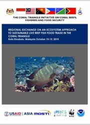 Report: CTI-CFF Regional Exchange on an Ecosystem Approach to Sustainable Live Reef Fish Food Trade in the Coral Triangle, Kota Kinabalu, Malaysia, October 2010

