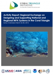Activity Report: 3rd CTI Regional Exchange on Designing and Supporting National and Regional MPA Systems in the Coral Triangle March 26-30, 2012 (Full Report)
